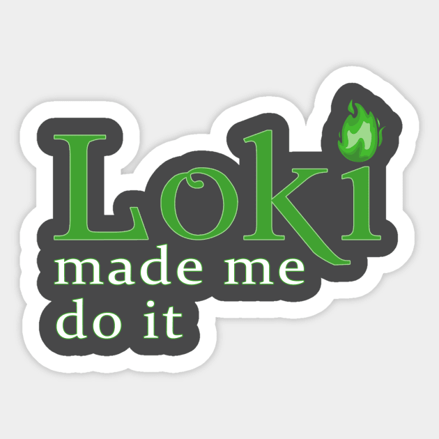 Loki Made Me Sticker by makepeaceart